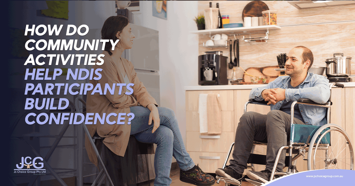 How Do Community Activities Help NDIS Participants Build Confidence?