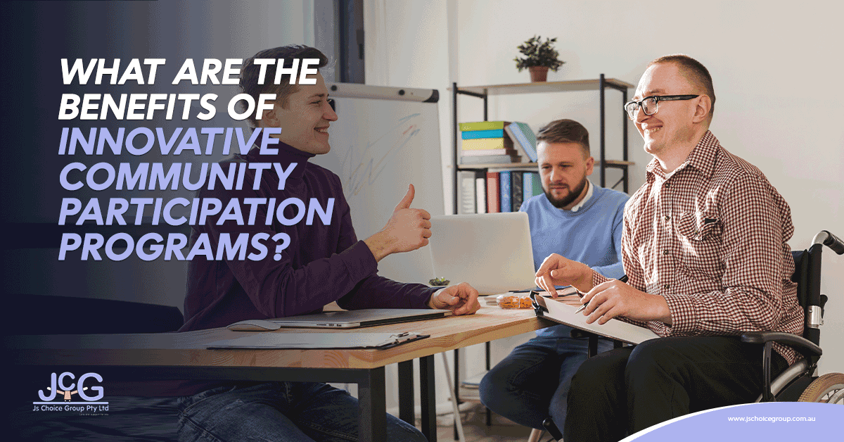 What Are the Benefits of Innovative Community Participation Programs?