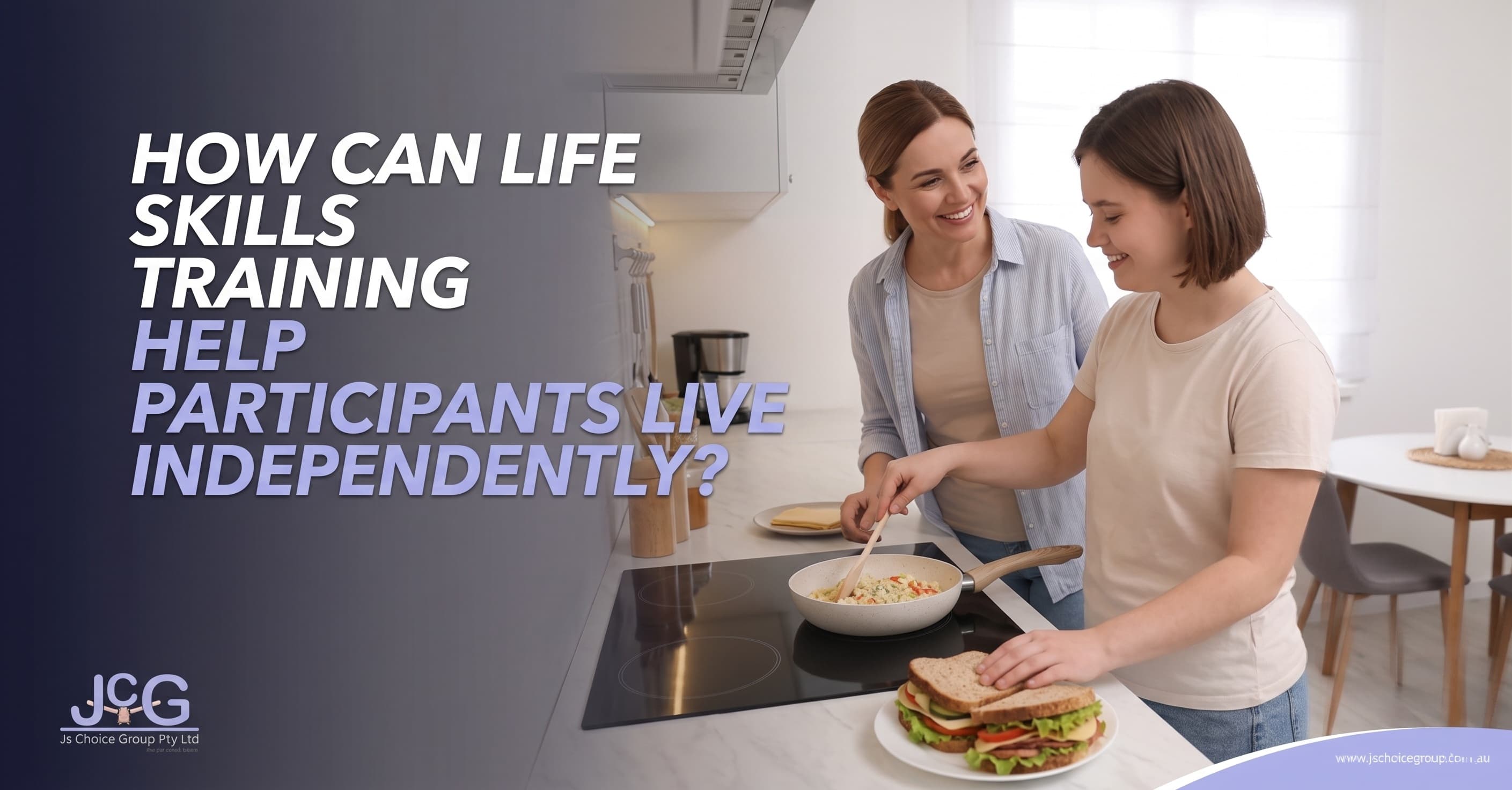 How Can Life Skills Training Help Participants Live Independently?