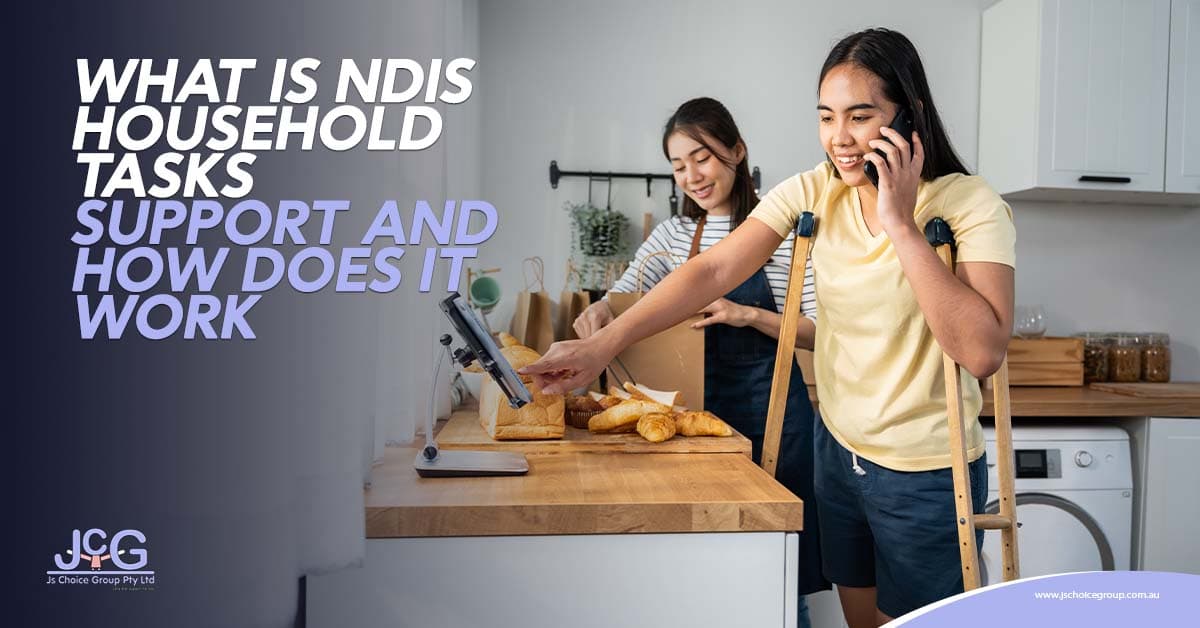 What Is NDIS Household Tasks Support and How Does It Work?