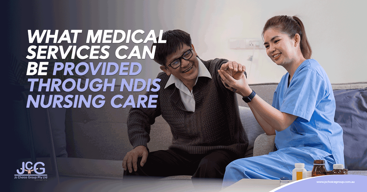 What Medical Services Can Be Provided Through NDIS Nursing Care?