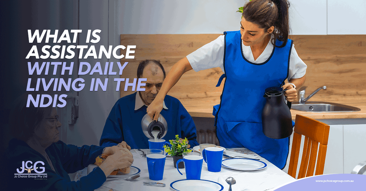 What Is Assistance With Daily Living in the NDIS?