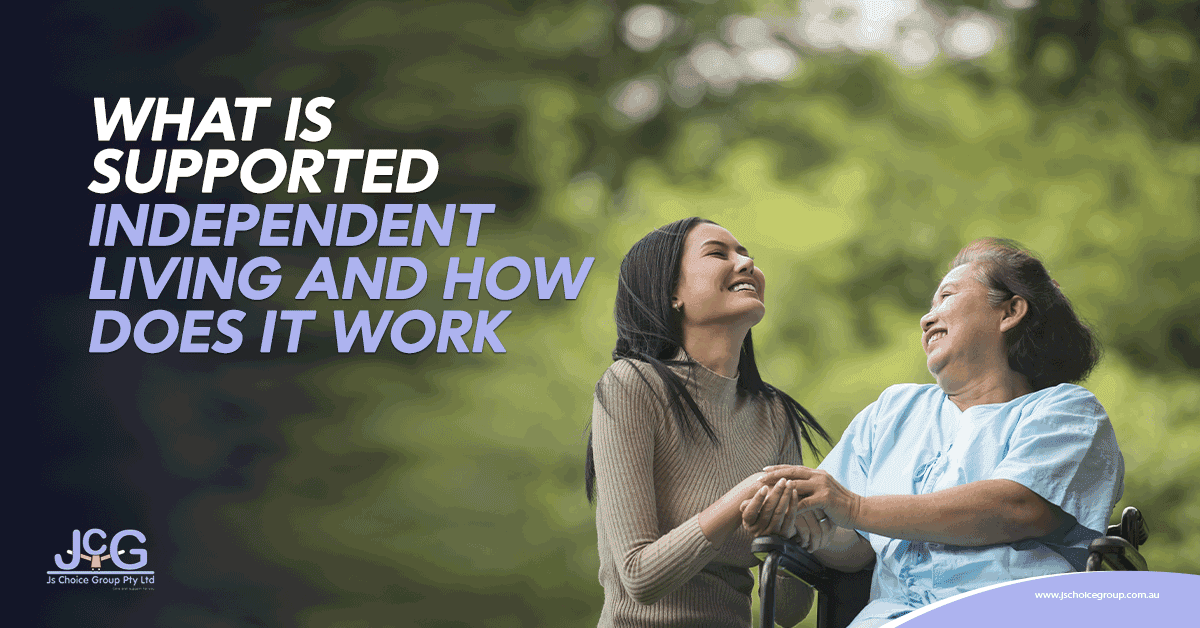 What Is Supported Independent Living and How Does It Work?